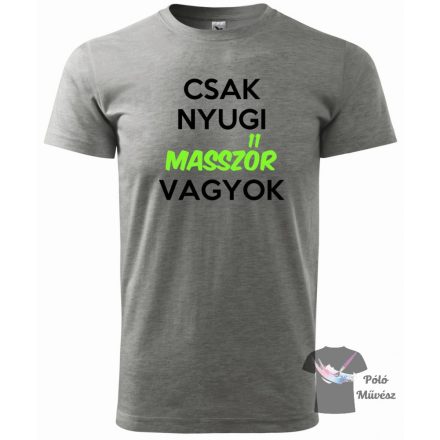 Masszőr póló - Csak nyugi masszőr póló