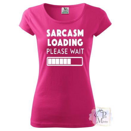 Sarcasm loading póló/pulcsi - Vicces póló - Egyedi Feliratos póló