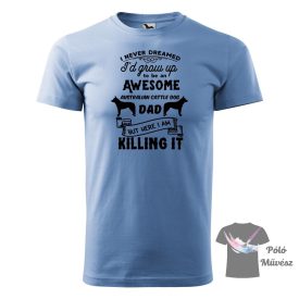   Ausztrál Pásztorkutya póló - Australian Cattle Dog póló - Kutyás póló - Egyedi Feliratos póló