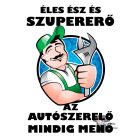 Éles ész és szupererő Autószerelő póló - Egyedi Feliratos Póló