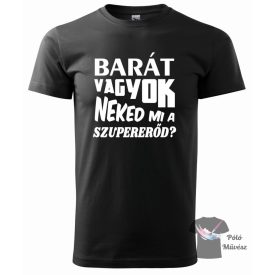   Barátság póló - Igazi barát póló - Egyedi Feliratos póló