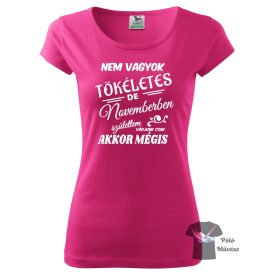 Nem vagyok tökéletes - November szülinapos póló