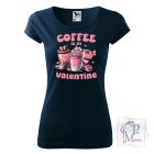 Valentin Napi Kávés póló - Kávé póló - Vicces póló - Egyedi Feliratos Póló