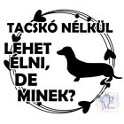 Tacskó nélkül lehet élni póló - Tacsis pulcsi - Kutyás póló - Egyedi Feliratos póló