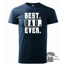   Apu póló - Apa póló - apák napi póló - Best Dad Ever póló