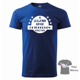   A legjobb apák októberben születnek póló/pulcsi - Apa  póló - Apu póló - Egyedi póló - Vicces póló
