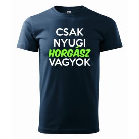   Horgászos póló - Horgász póló - Csak nyugi horgász vagyok