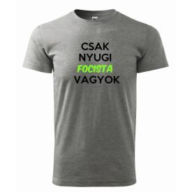   Csak nyugi focista vagyok póló - Focis póló - Labdarúgás Póló