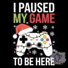 I paused my game to be here póló - Karácsonyi Gamer póló - Vicces póló - Egyedi Feliratos Póló