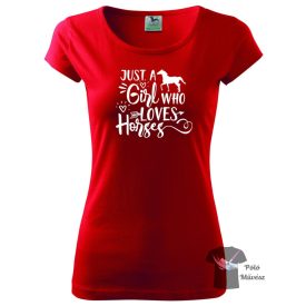   Lovas póló - Ló póló - Just a girl póló - Egyedi Feliratos póló
