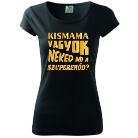   Kismama póló - Kismama vagyok Neked mi a szupererőd póló