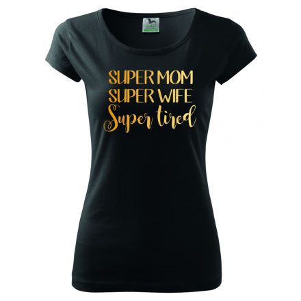 Super Mom póló - Anya póló - Egyedi Feliratos Póló