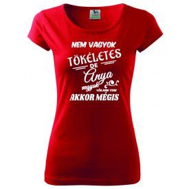 Nem vagyok tökéletes de anya vagyok póló - Anyu póló