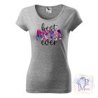 Best Mom Ever póló - Anya póló - Vicces Feliratos póló - Anyu póló - Egyedi póló