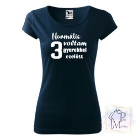   Normális voltam 3 gyerekkel ezelőtt póló - Anya póló - Vicces Feliratos póló - Anyu póló - Egyedi póló