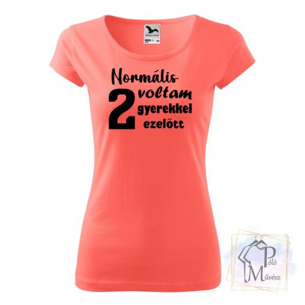 Normális voltam 2 gyerekkel ezelőtt póló - Anya póló - Vicces Feliratos póló - Anyu póló - Egyedi póló