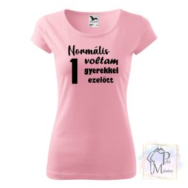   Normális voltam 1 gyerekkel ezelőtt póló - Anya póló - Vicces Feliratos póló - Anyu póló - Egyedi póló