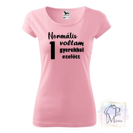 Normális voltam 1 gyerekkel ezelőtt póló - Anya póló - Vicces Feliratos póló - Anyu póló - Egyedi póló