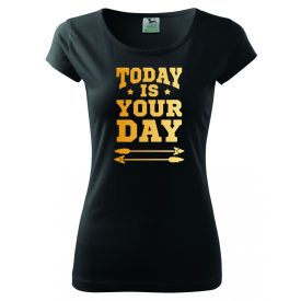 Motivációs póló - Today is your day