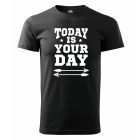 Motivációs póló - Today is your day