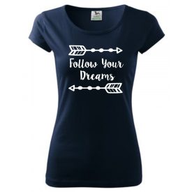 Motivációs póló - Follow Your Dreams