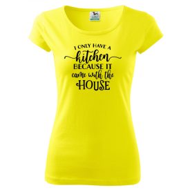 Vicces póló -  I only have kitchen póló/pulcsi