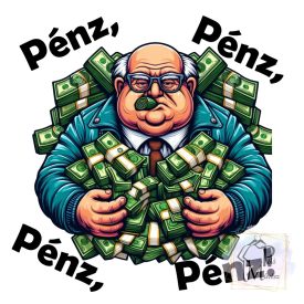   Pénz, Pénz, Pénz Póló - Vicces póló - Egyedi Feliratos póló