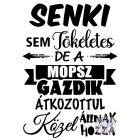 Mopsz póló - Pug póló - Kutyás póló - Egyedi Feliratos póló