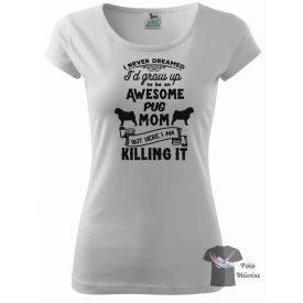   Mopsz póló - Pug póló - Kutyás póló - Egyedi Feliratos póló