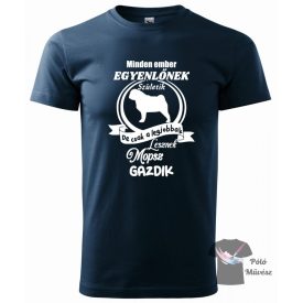   Mopsz póló - Pug póló - Kutyás póló - Egyedi Feliratos póló