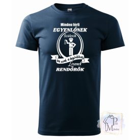   Minden férfi egyenlőnek születik Rendőr póló - Vicces póló