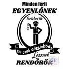Minden férfi egyenlőnek születik Rendőr póló - Vicces póló