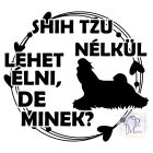 Shih Tzu póló - Shih Tzu pulcsi - Kutyás póló - Egyedi Feliratos póló