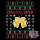 Csak inni jöttem sörös karácsonyi póló - Egyedi Feliratos Póló