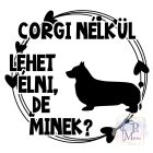 Welsh Corgi póló - Welsh Corgi pulcsi - Kutyás póló - Egyedi Feliratos póló