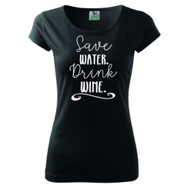 Save Water Drink Wine póló