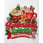 Karácsonyi Kalóriák Nem Számítanak póló - Karácsonyi pulóver - Egyedi póló